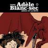 Premier épisode des Aventures extraordinaires d'Adèle Blanc-Sec.