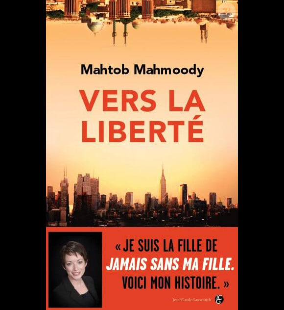 Vers la liberté de Mahtob Mahmoody (édité par Jean-Claude Gawsewitch) est en vente depuis le mois d'août.