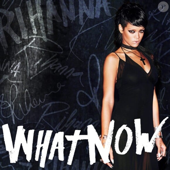 Jaquette du single What Now de Rihanna, extrait de l'album Unapologetic.