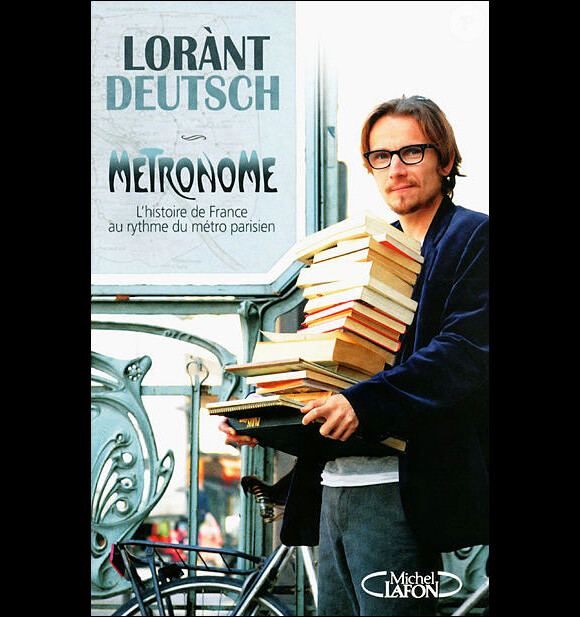 Lorànt Deutsch : Métronome - L'histoire de France au rythme du métro  parisien | Livres en famille