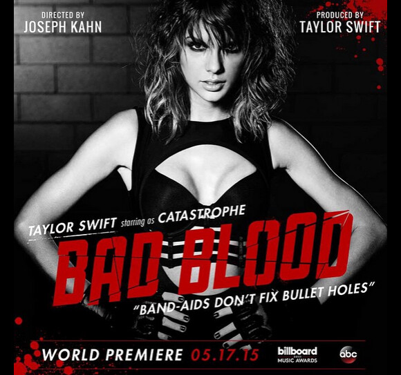 Taylor Swift - Affiche promotionnelle de Bad Blood le prochain clip de Taylor Swift, il sera diffusé le 17 mai prochain lors des Billboard Music Awards