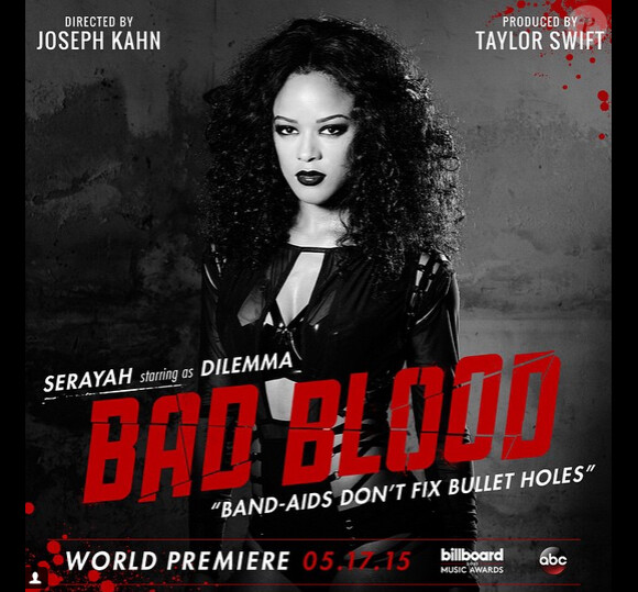 Serayah - Affiche promotionnelle de Bad Blood le prochain clip de Taylor Swift, il sera diffusé le 17 mai prochain lors des Billboard Music Awards