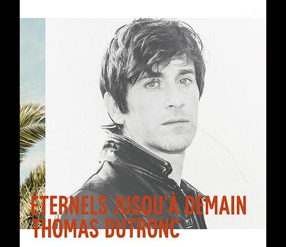 Thomas Dutronc - l'album "Eternels jusqu'à demain", mai 2015.