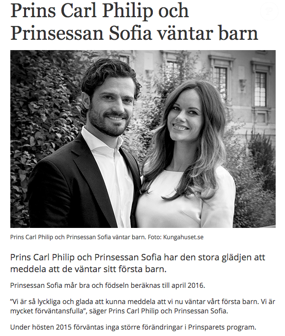 Le prince Carl Philip et la princesse Sofia de Suède attendent leur premier enfant, pour avril 2016, selon une annonce faite le 15 octobre 2015 par la cour suédoise.
