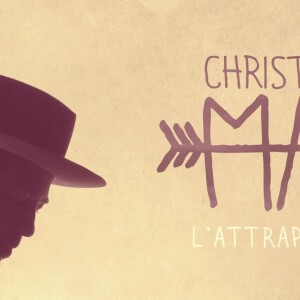 Christophe Maé - L'Attrape rêve - son quatrième album est sorti le 13 mai 2016.