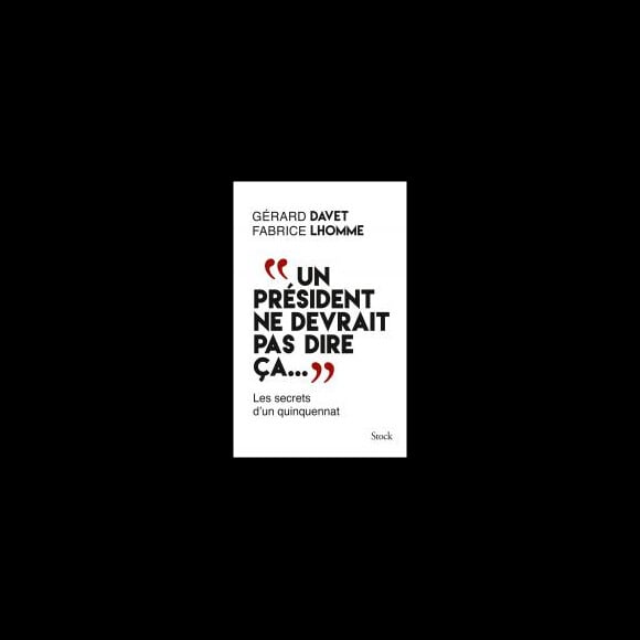 Couverture du livre "Un président ne devrait pas dire ça...." disponible aux éditions Stock le 13 octobre 2016.