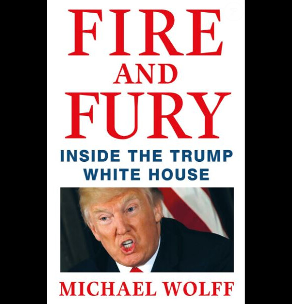 Couverture du livre "Fire and Fury : Inside The Trump White House ", du journaliste Michael Wolff, sorti le 5 janvier 2017.