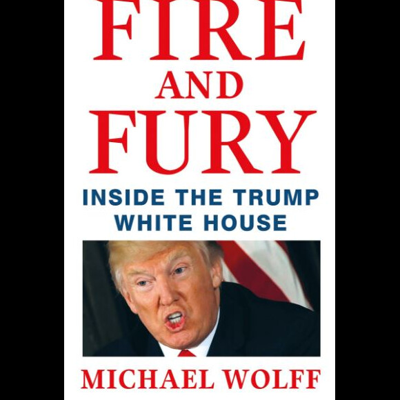 Couverture du livre "Fire and Fury : Inside The Trump White House ", du journaliste Michael Wolff, sorti le 5 janvier 2017.