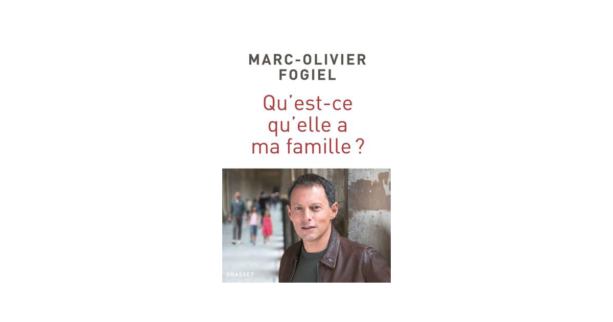 Qu Est Ce Qu Elle A Ma Famille Le Nouveau Livre De Marc Olivier