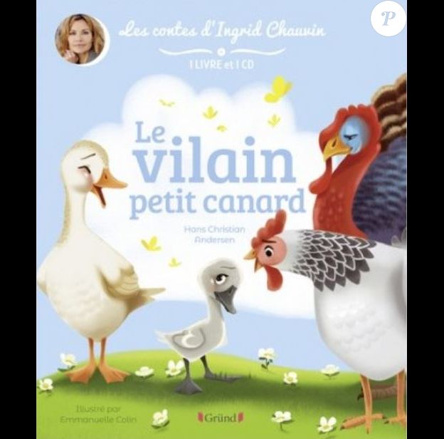 "Le Vilain Petit Canard" raconté par Ingrid Chauvin, aux éditions Gründ.