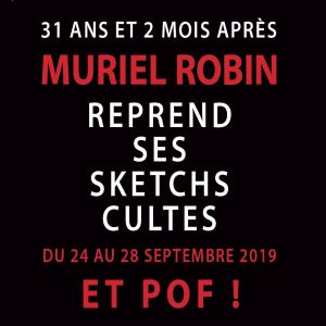 Et pof ! de Muriel Robin, du 24 au 28 septembre 2019 au théâtre de la Porte Saint-Martin, à Paris.