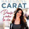 "Danse avec la vie", autobiographie de Fabienne Carat. Le livre sortira le 20 mai 2020.