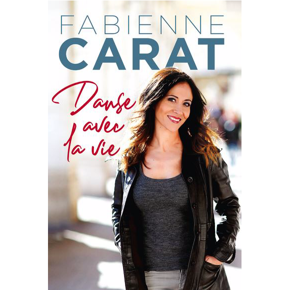 "Danse avec la vie", autobiographie de Fabienne Carat. Le livre sortira le 20 mai 2020.