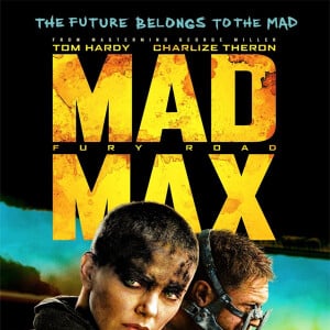 Affiche du film "Mad Max: Fury Road", de George Miller. 2015.