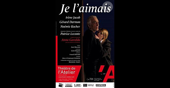 La pièce de théâtre Je l'aimais, avec Gérard Darmon, Irène Jacob et Noémie Kocher, sous la direction de Patrice Leconte