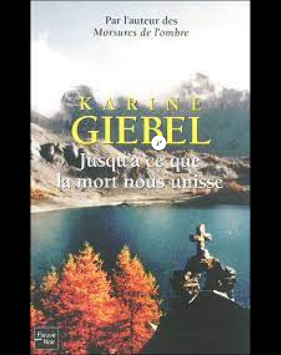 Le livre Jusqu'à ce que la mort nous unisse de Karine Giebel aux éditions Fleuve Noir