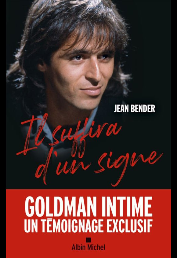 Le livre Il suffira d'un signe de Jean Bender, sur son ami Jean-Jacques Goldman (éditions Albin Michel)