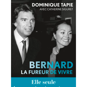 Couverture de "Bernard, la fureur de vivre" écrit par sa femme Dominique Tapie, publié le 22 mars prochain aux éditions de l'Observatoire