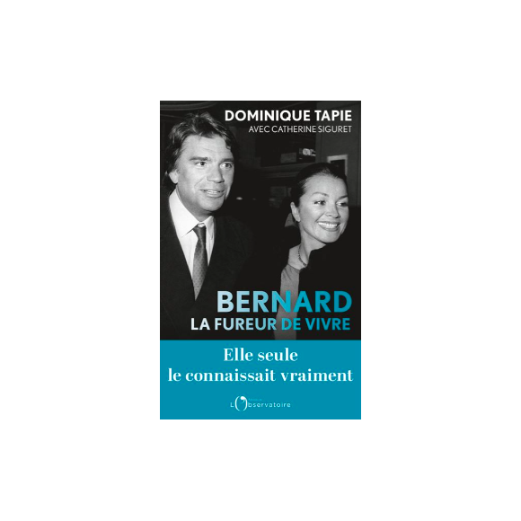 Couverture de "Bernard, la fureur de vivre" écrit par sa femme Dominique Tapie, publié le 22 mars prochain aux éditions de l'Observatoire