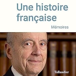 "Une histoire française", mémoires d'Ailain Juppé, éditions Tallandier