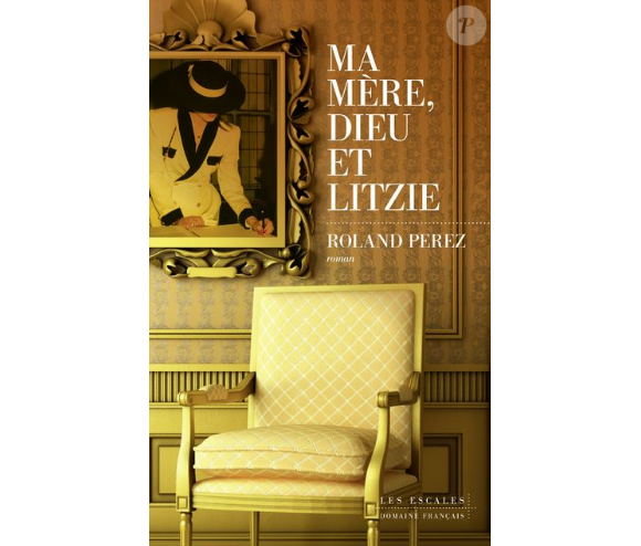 Couverture du nouveau livre de Roland Perez, "Ma mère, Dieu et Litzie".