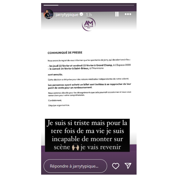 "Je suis si triste, mais pour la première fois de ma vie, je suis incapable de monter sur scène. Je vais revenir."
Jarry annonce l'annulation de 2 spectacles, ceux des vendredi 23 et samedi 24 février pour des raisons médicales