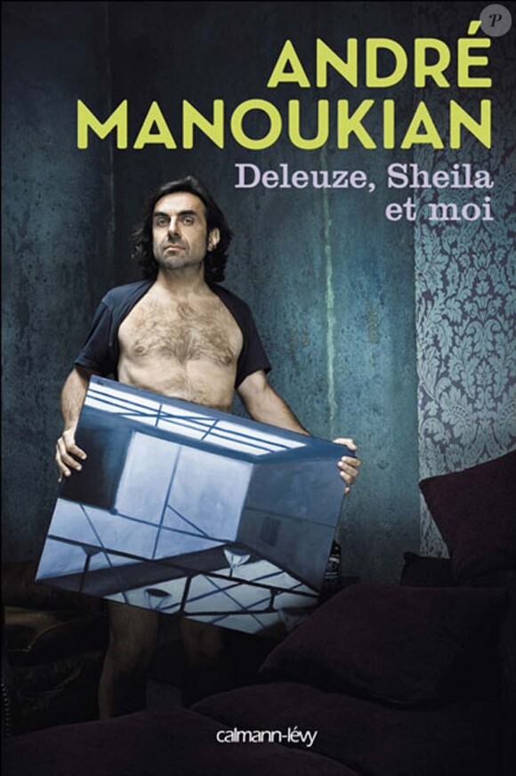 Deleuze, Sheila et moi d'André Manoukian, édition Michel Lafon,  le 10 mars 2010 !