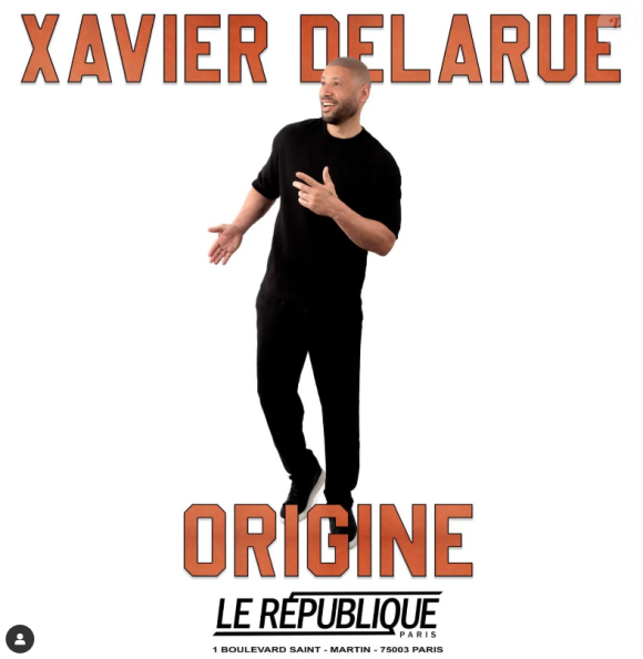 Il est à l'affiche de son spectacle baptisé Origine
Affiche du spectacle de Xavier Delarue