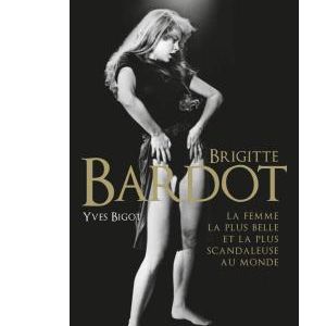 "Brigitte Bardot. La femme la plus belle et la plus scandaleuse au monde".