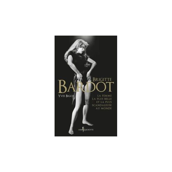 "Brigitte Bardot. La femme la plus belle et la plus scandaleuse au monde".