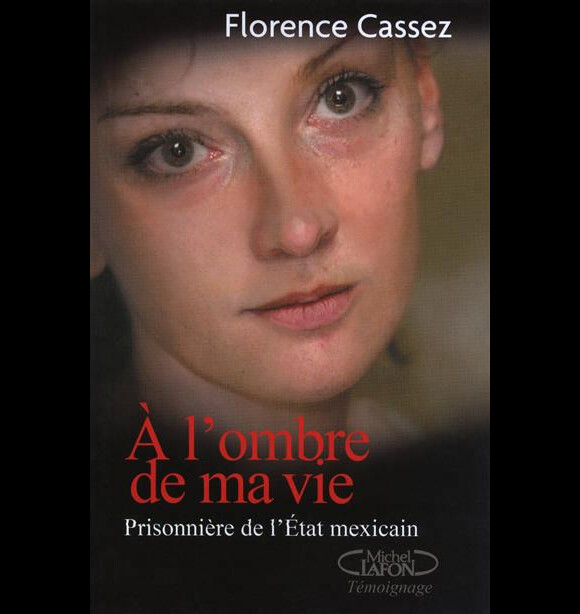 Le livre de Florence Cassez, A l'ombre de ma vie