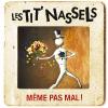 Les Tit' Nassels publient en octobre 2010 Même Pas Mal, une nouvelle grande réussite discographique qui marie humour et humeurs. (teaser 2)