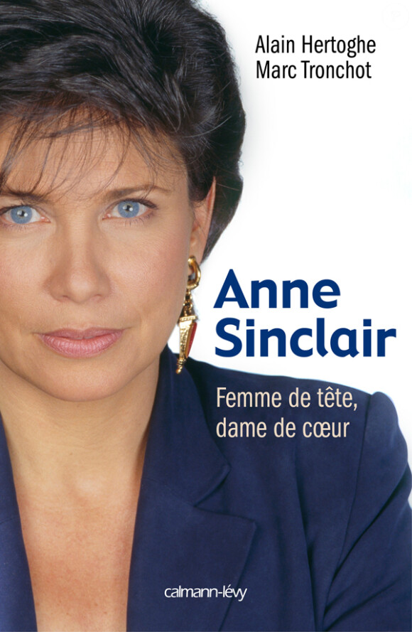 Anne Sinclair - Femme de tête, dame de coeur d'Alain Hertoghe et Marc Tronchot, aux éditions Calmann-Lévy le 19 octobre 2011.