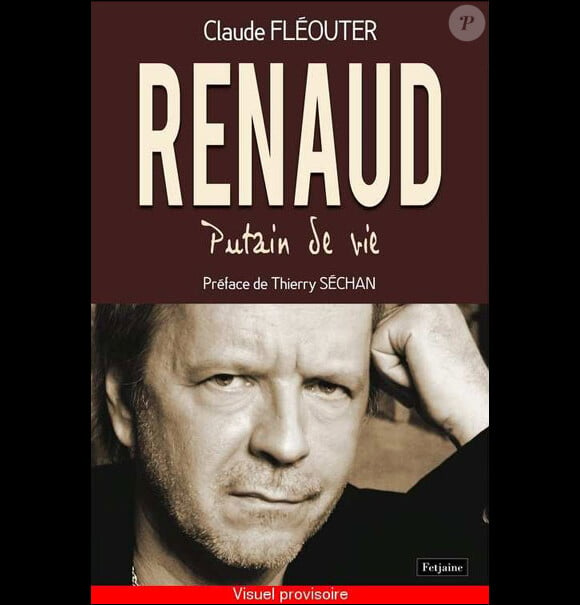 Renaud, putain de vie, de Claude Fléouter, aux éditions Feltjane, le 12 janvier 2012.