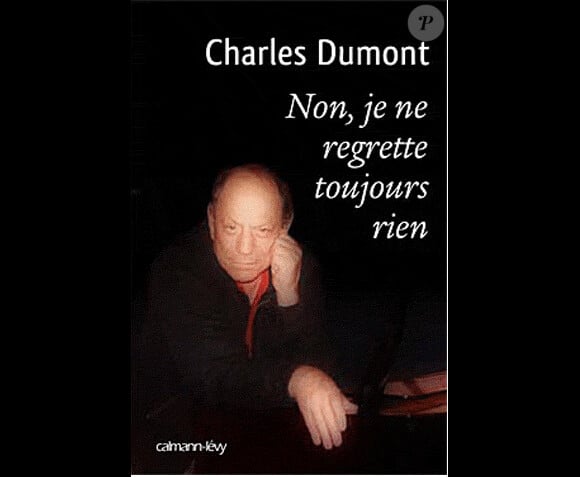 Charles Dumont - Non je ne regrette toujours rien (Calmann-Lévy)