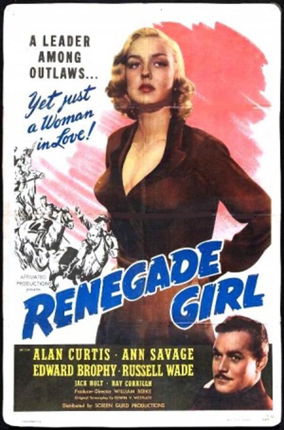 Ann Savage, révélée dans Detour en 1945, tenait en 1946 le premier rôle de Renegade Girl, de Wlliam Berke avec Alan Curtis.