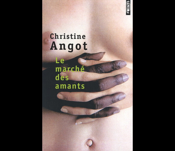 Christine Angot - Le Marché des amants - paru en 2008.