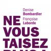 Ne vous taisez plus !, de Françoise Laborde et Denise bombardier, aux éditions Fayard