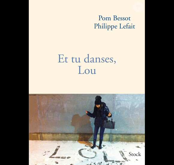 Et tu danses, Lou ? - Editions Stock - Ecrit par Philippe Lefait et Pom Bessot.