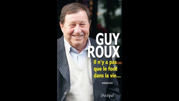 Guy Roux, ses mémoires, Il n'y a pas que le foot dans la vie