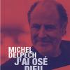 J'ai osé Dieu, de Michel Delpech, sorti prévu le 7 novembre 2013.