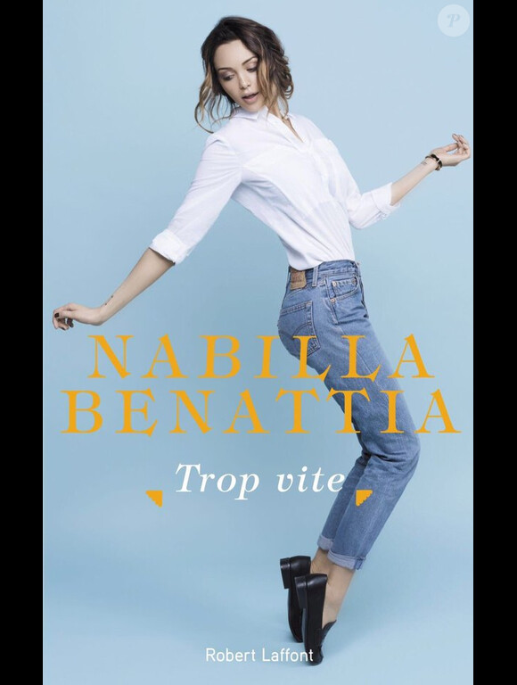 Le livre Trop Vite de Nabilla Benattia, paru le 14 avril 2016, aux éditions Robert Laffont