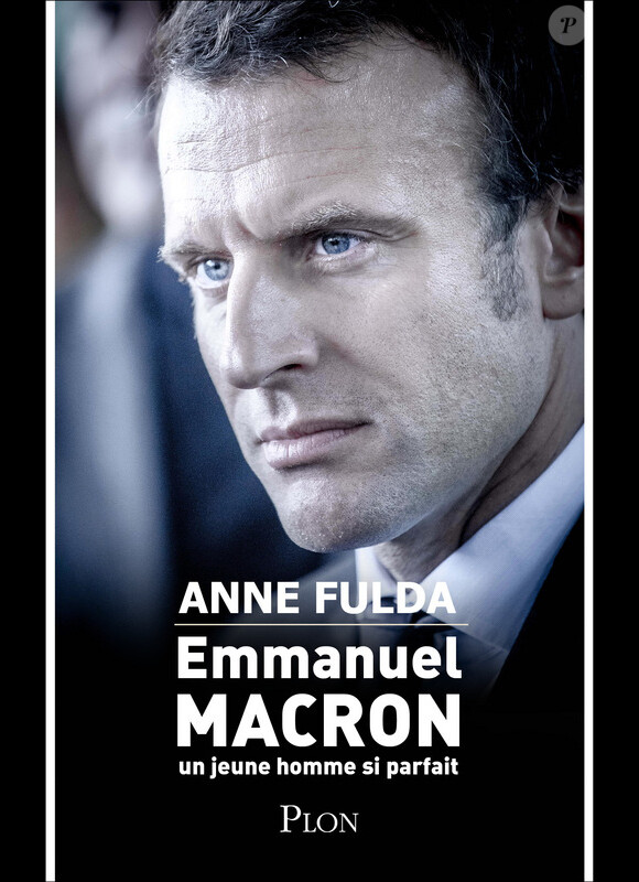 Emmanuel Macron, un jeune homme si parfait, d'Anne Fulda - éditions Plon