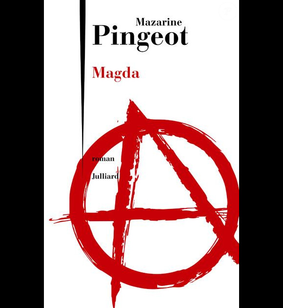 "Magda" de Mazarine Pingeot, romand, éditions Julliard, disponible depuis le 4 janvier 2018.