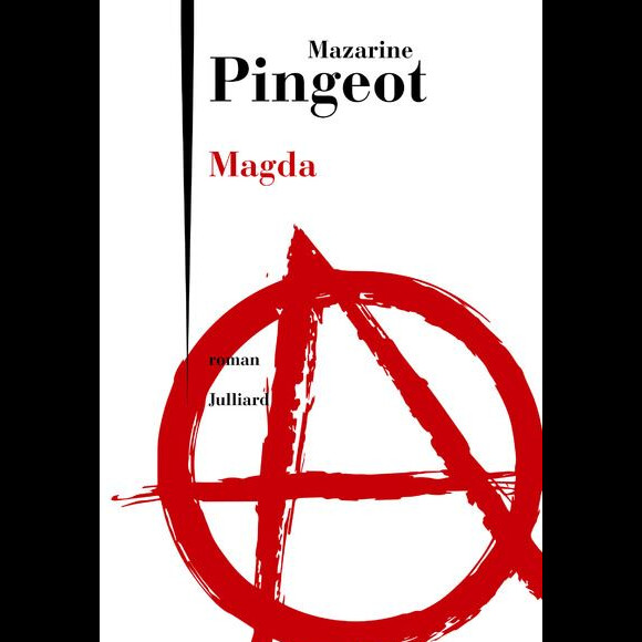"Magda" de Mazarine Pingeot, romand, éditions Julliard, disponible depuis le 4 janvier 2018.