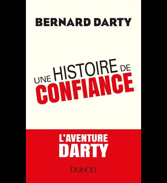 Bernard Darty - Une histoire de confiance, aux éditions Dunod, septembre 2018.