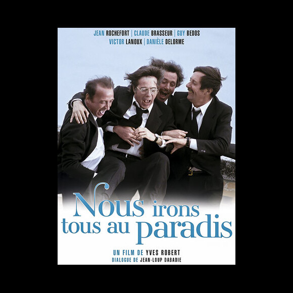 Claude Brasseur, Jean Rochefort, Guy Bedos, Victor Lanoux et Danièle Delorme, tous au casting de "Nous irons tous au paradis" sorti en 1977.