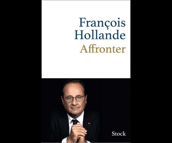 Le dernier livre de François Hollande, Affronter (éditions Stock)