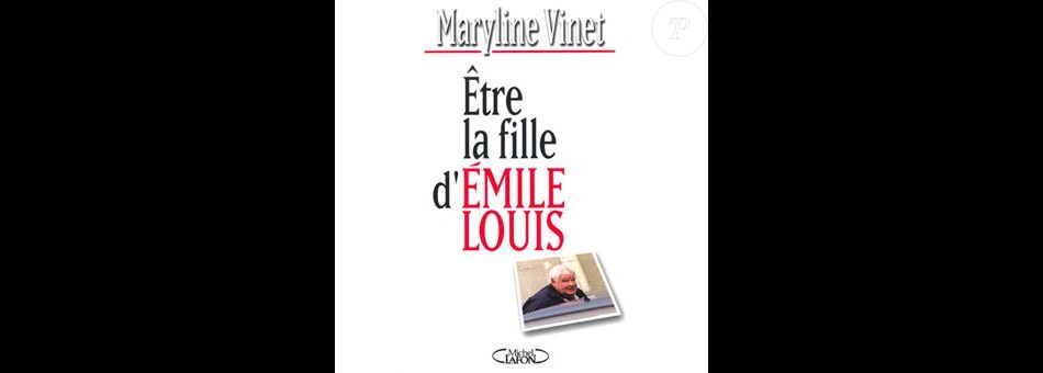 Le livre de Maryline Vinet, Etre la fille d'Emile Louis (éditions