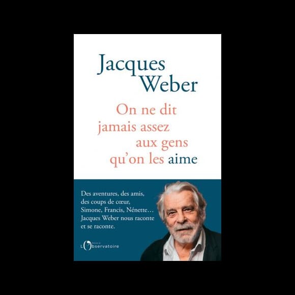 Un ouvrage intitulé On ne dit jamais assez aux gens qu'on les aime, dans lequel celui qui s'est depuis marié à une certaine Christine était revenu sur son premier amour avec Annette, une femme "mariée avec des enfants vivant à Marseille", alors que lui résidait à Paris
"On ne dit jamais assez aux gens qu'on les aime", Jacques Weber.